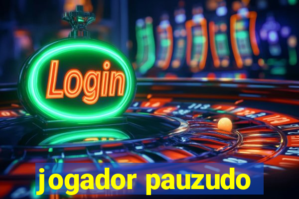 jogador pauzudo